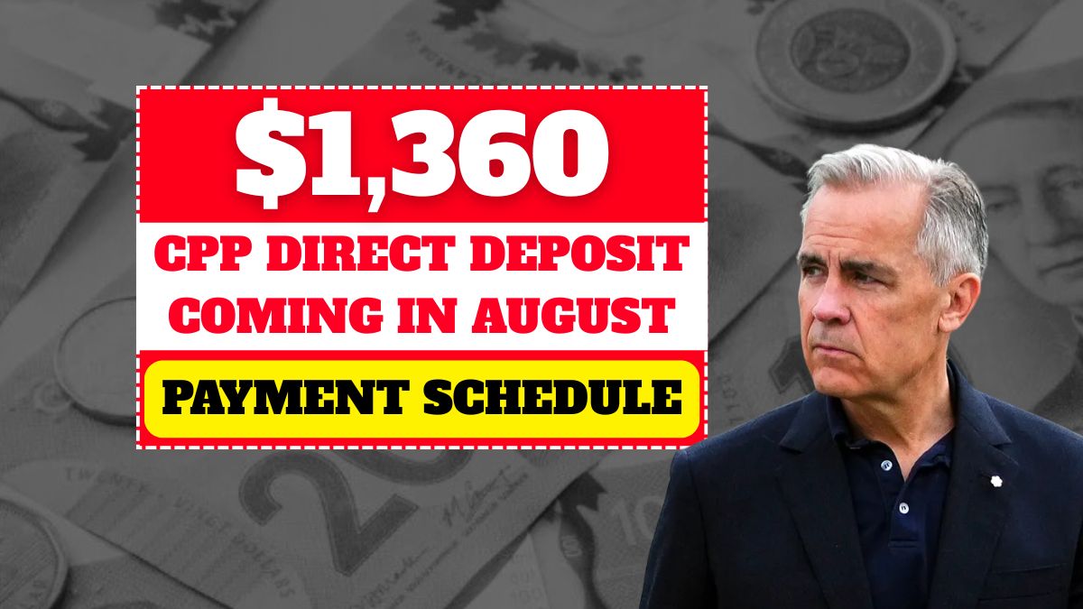 $1,360 CPP Direct Deposit Coming in August 2025