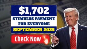 $1,702 Stimulus Payment for Everyone – September 2025 Full Payment Schedule