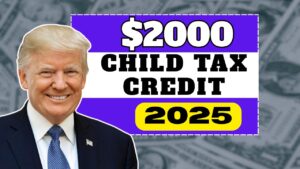 $2000 Child Tax Credit 2025 – Full Details Payment Date