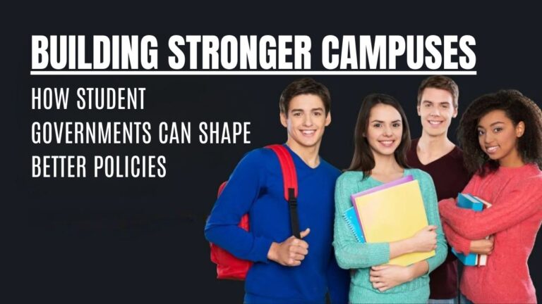 Building Stronger Campuses: How Student Governments Can Shape Better Policies