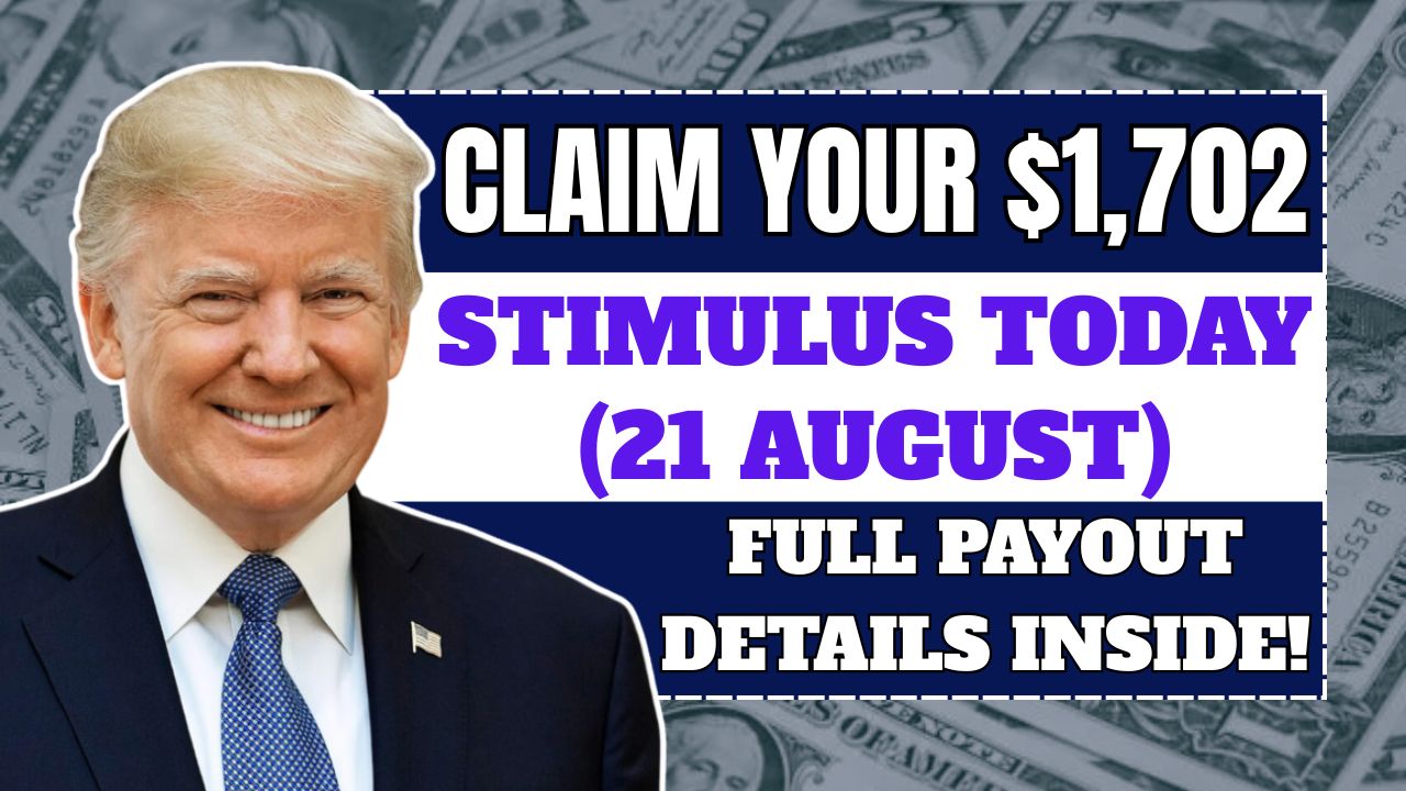 Claim Your $1,702 Stimulus Today (21 August) – Full Payout Details Inside!