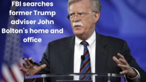 FBI searches former Trump adviser John Bolton’s home and office