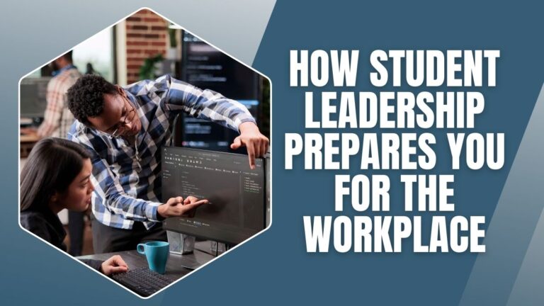 How Student Leadership Prepares You for the Workplace