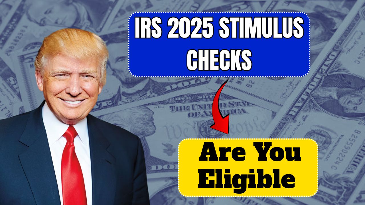 IRS 2025 Stimulus Checks: Are You Eligible & How to Track Your Refund Fast?