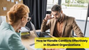 How to Handle Conflicts Effectively in Student Organizations