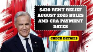 Canada $430 Rent Relief August 2025: Eligibility Rules And CRA Payment Dates