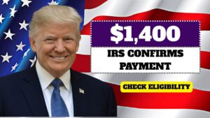 IRS Confirms $1,400 Payment for 2025 – Full Eligibility & Claim Details
